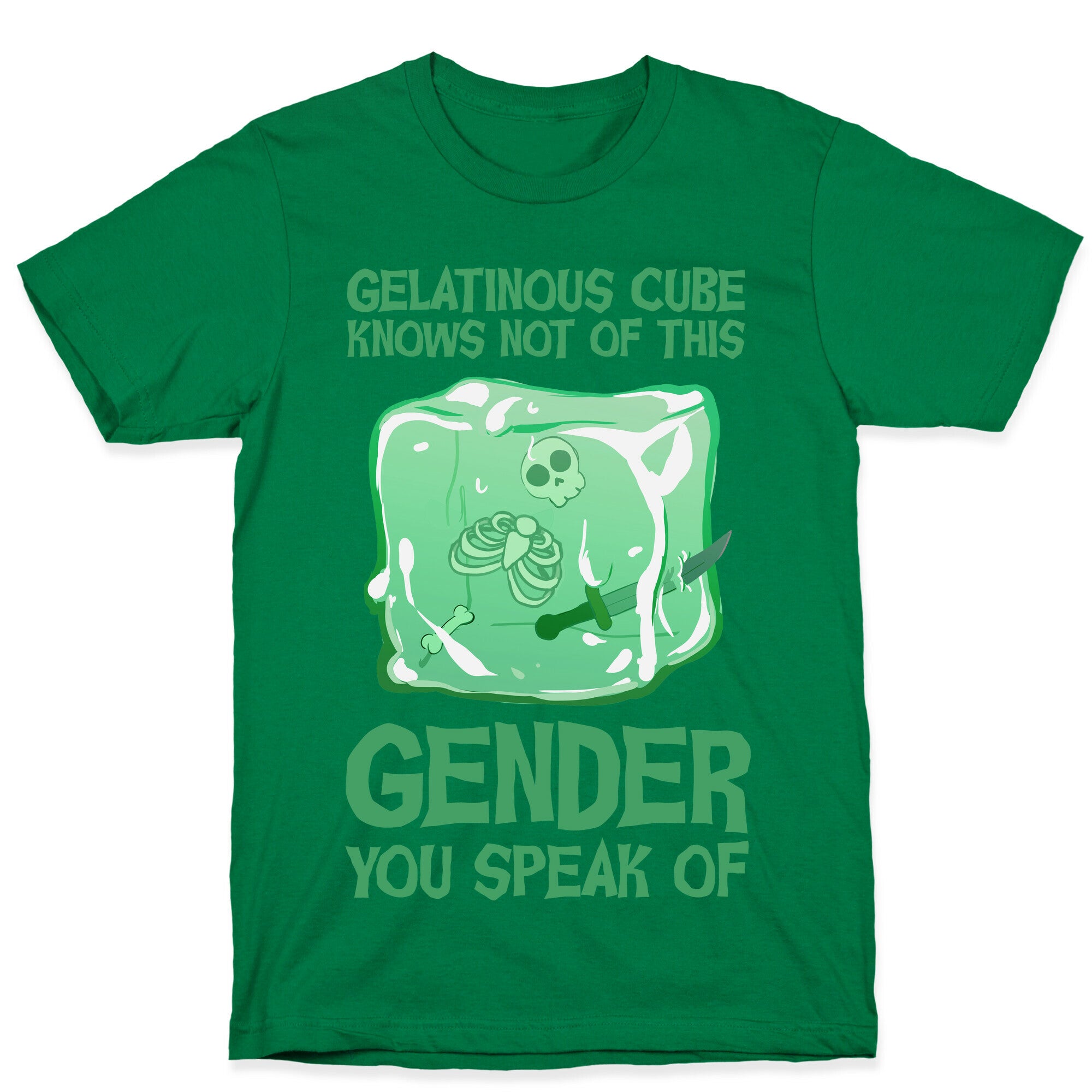Gelatinous Cube Knows Not Of This Gender You Speak Of T-Shirt